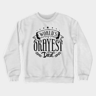 Worlds okayest dad Crewneck Sweatshirt